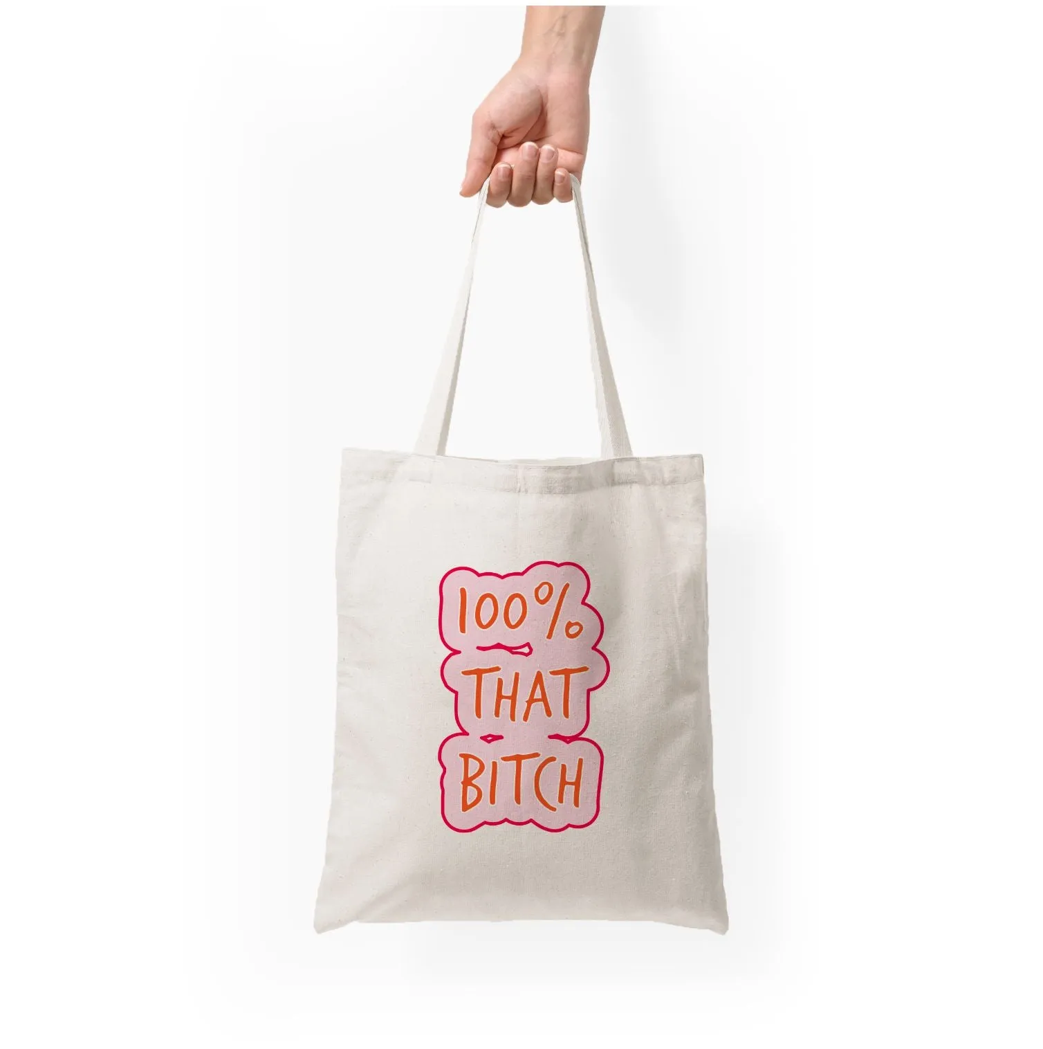 100% That Bitch Tote Bag